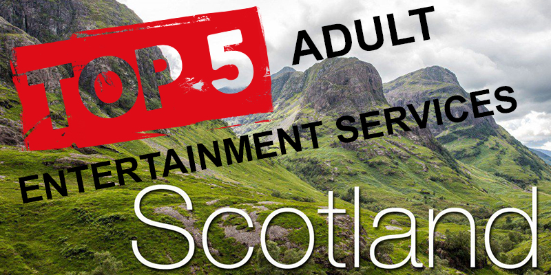 5 Fabulous Adult Entertainment Services to visit Scotland